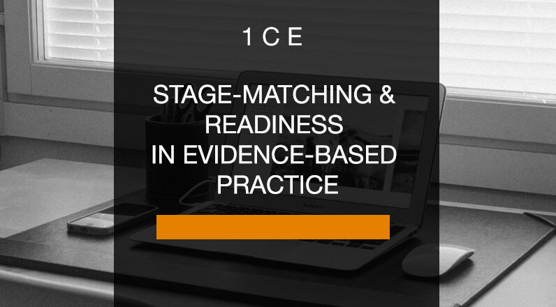 Stage-Matching & Readiness In Evidence-Based Practice